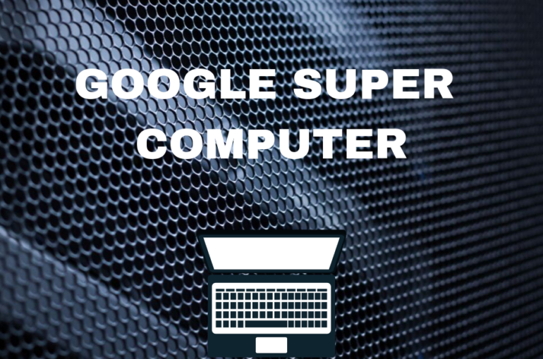 GOOGLE SUPER COMPUTER